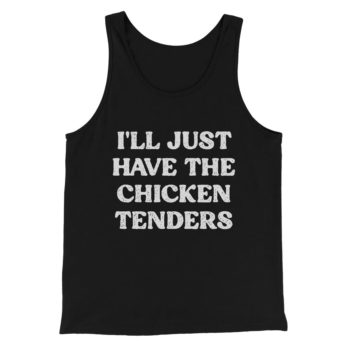I'll Just Have The Chicken Tenders Men/Unisex Tank Top