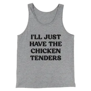 I'll Just Have The Chicken Tenders Men/Unisex Tank Top