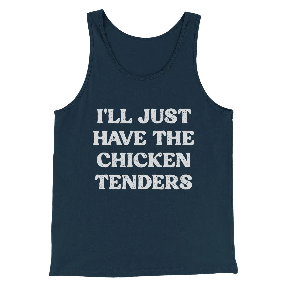 I'll Just Have The Chicken Tenders Men/Unisex Tank Top