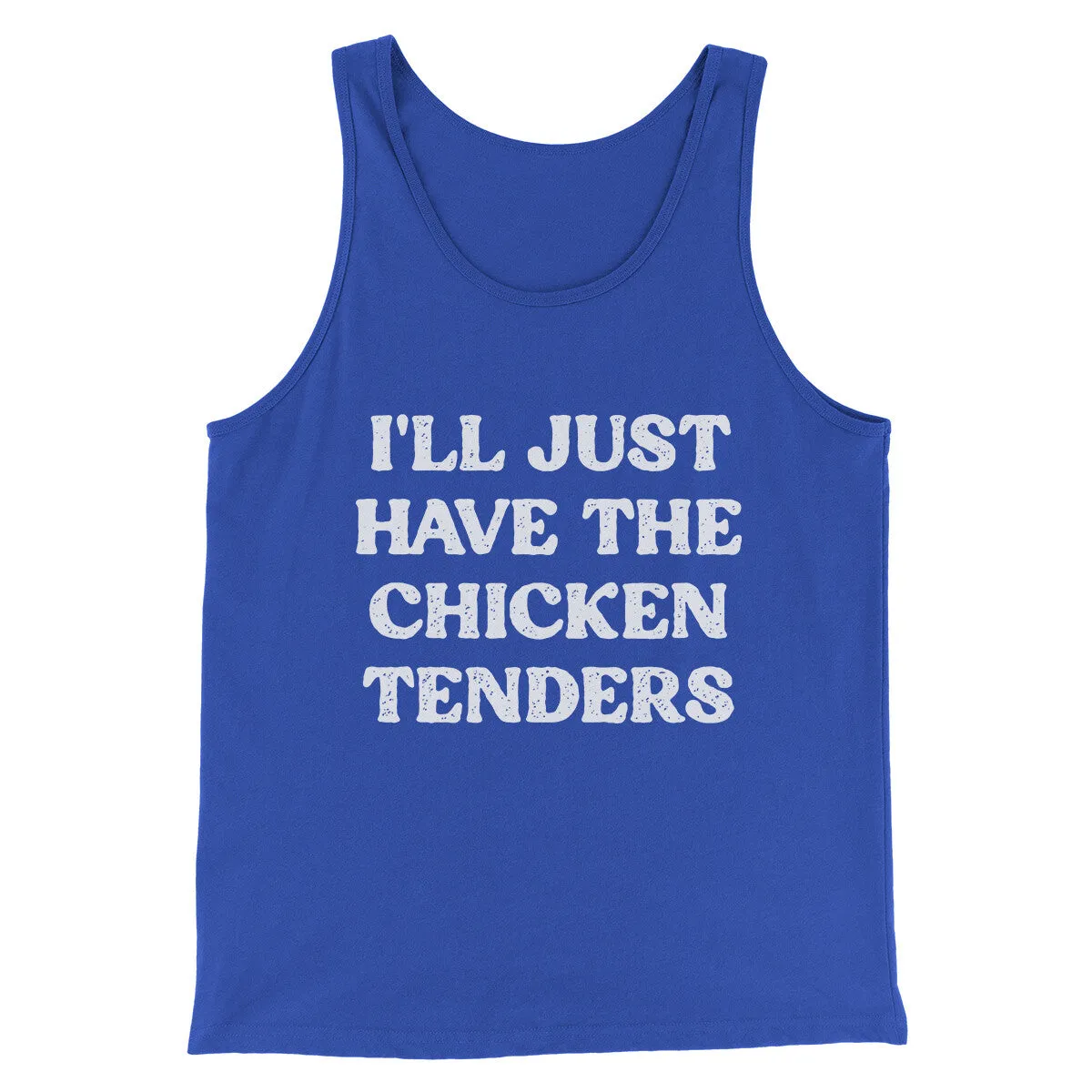 I'll Just Have The Chicken Tenders Men/Unisex Tank Top