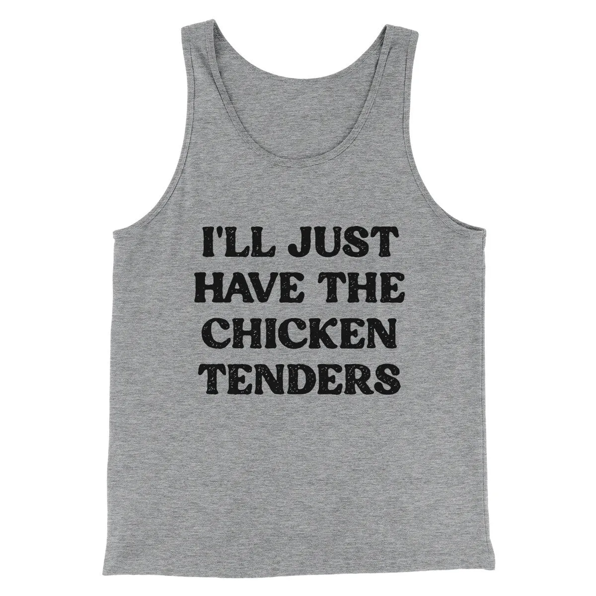 I'll Just Have The Chicken Tenders Men/Unisex Tank Top