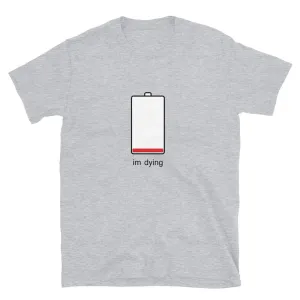 I'm Dying Battery T-Shirt