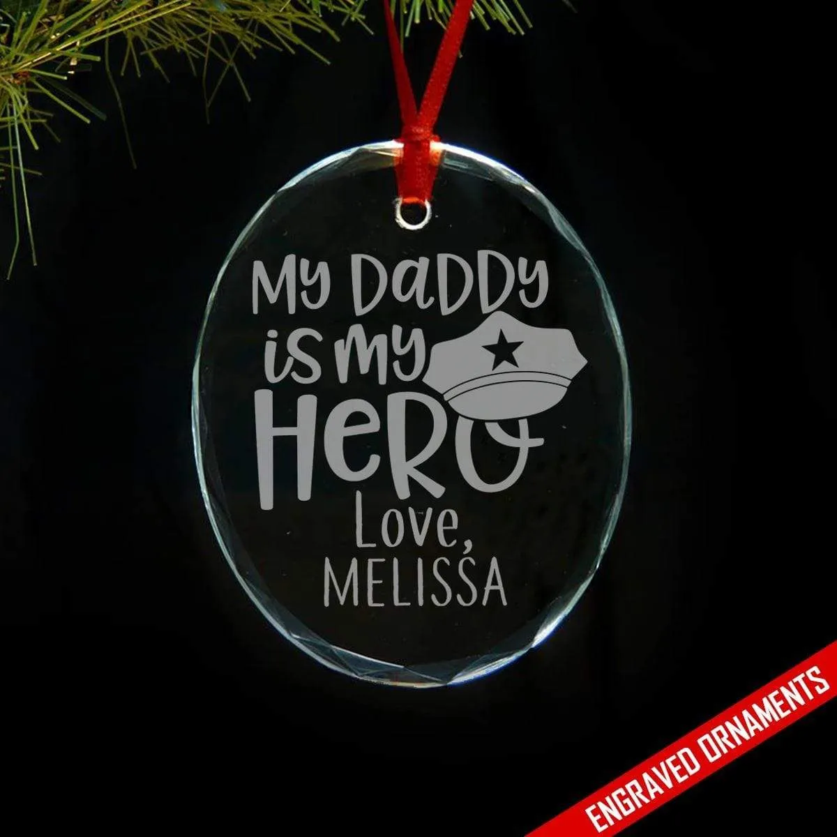 My Police Daddy My Hero CUSTOM Premium Engraved Glass Ornament