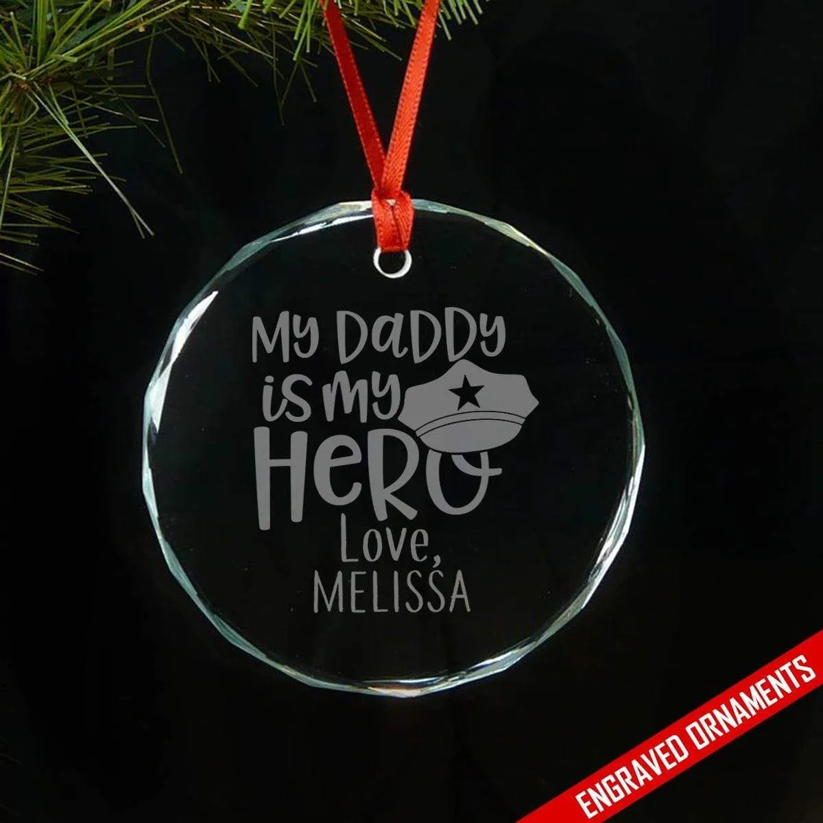 My Police Daddy My Hero CUSTOM Premium Engraved Glass Ornament