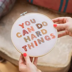 You Can Do Hard Things Embroidery Kit